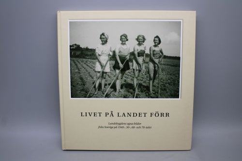 Livet på landet förr från Sverige på 1940-,50, 60 , och 70-talet