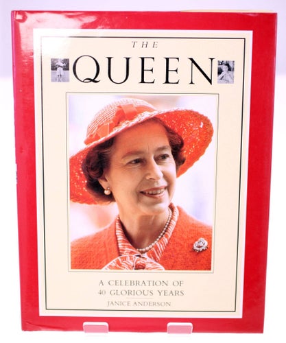 The Queen: A Celebration of 40 Glorious Years by Janice Anderson-English-1992