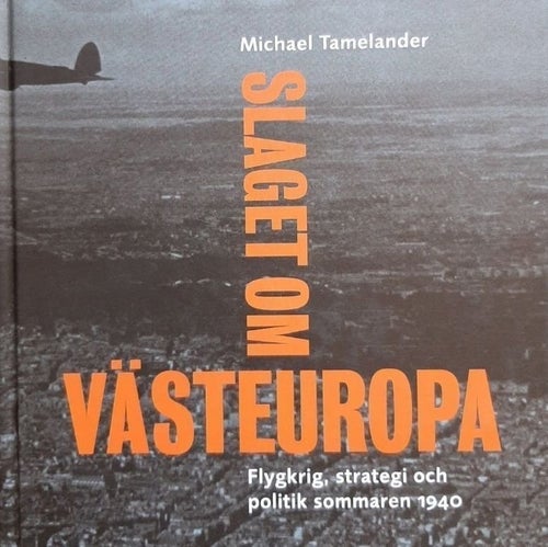 Slaget om Västeuropa - Michael Tamelander (2005)