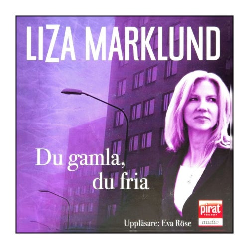 Liza Marklund: Du Gamla Du Fria