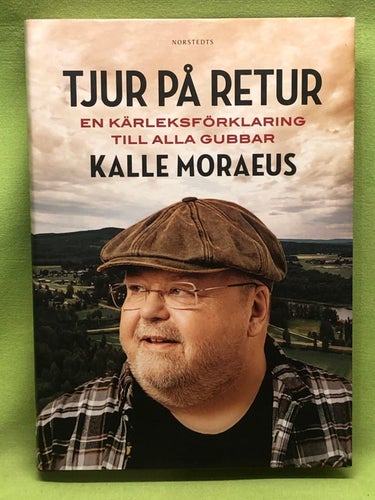 Tjur på retur en kärleksförklaring till alla gubbar / Moraeus, Kalle, Hedberg,