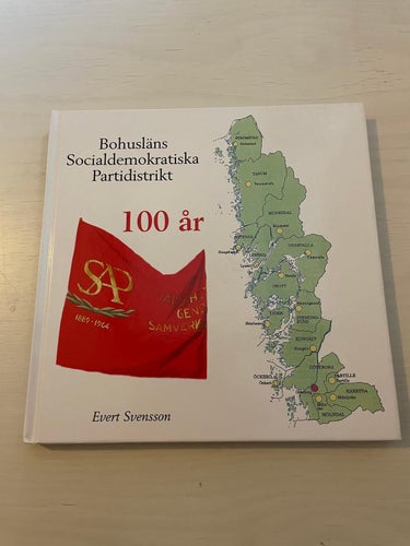 Bohusläns Socialdemokratiska Partidistrikt 100 år / Svensson, Evert