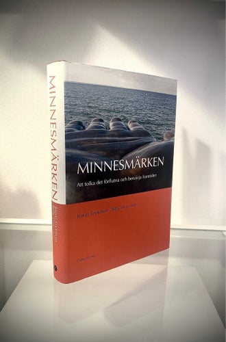 Minnesmärken: Att tolka det förflutna och besvärja framtiden, Jonas Frykman &