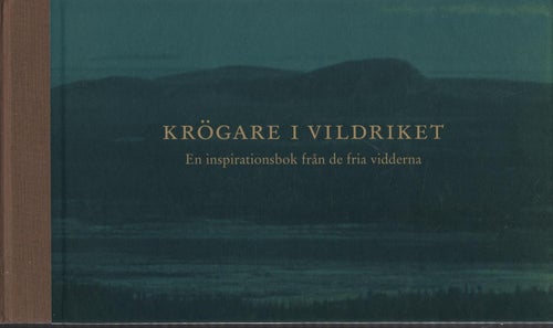 Krögare i vildriket : en inspirationsbok från de fria vidderna