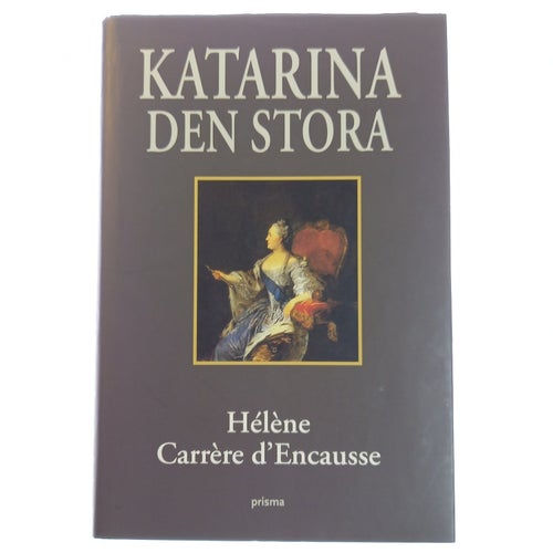 Hélène Carrère D`Encausse - Katarina den stora : En guldålder för Ryssland