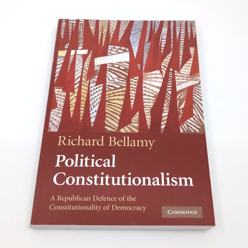 Political Constitutionalism: Republican Defence of Democracy av Richard Bellamy