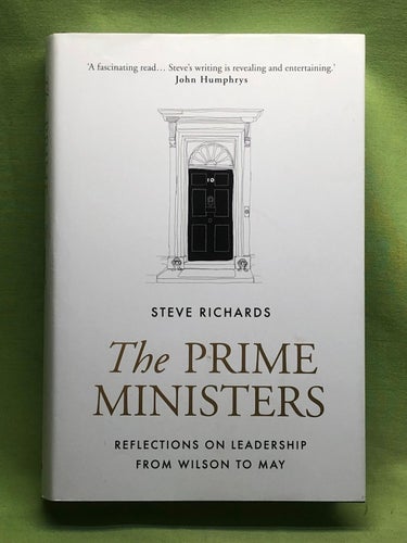 The Prime Ministers - Reflections on Leadership from Wilson to May / Steve Ric