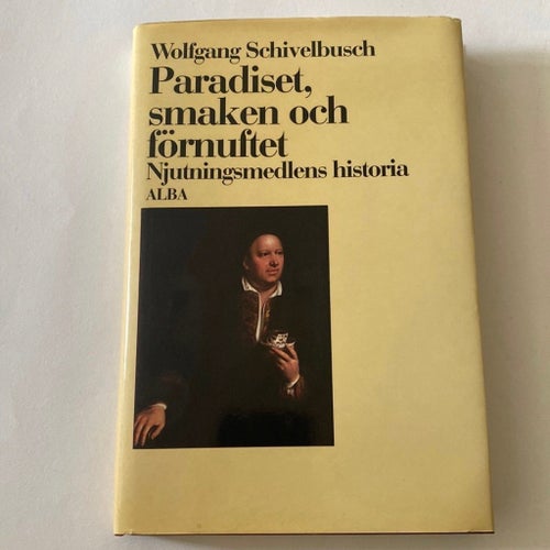 Paradiset,smaken och förnuftet njutningsmedlens historia