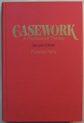Casework: A psychosocial therapy - Hollis Florence
