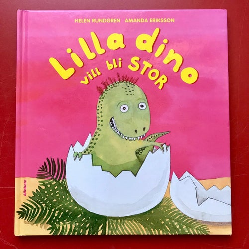 LILLA DINO VILL BLI STOR Helen Rundgren Amanda Eriksson 2012