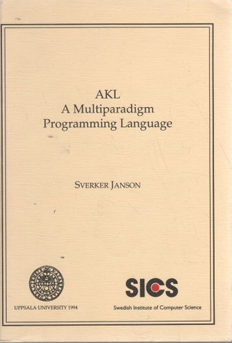 AKL, a multiparadigm programming language - Sverker Janson