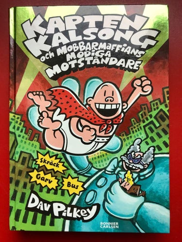 KAPTEN KALSONG OCH MOBBARMAFFIANS MODIGA MOTSTÅNDARE Dav Pilkey 2016
