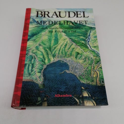 Medelhavet och medelhavsvärlden på Filip II:s tid - Braudel