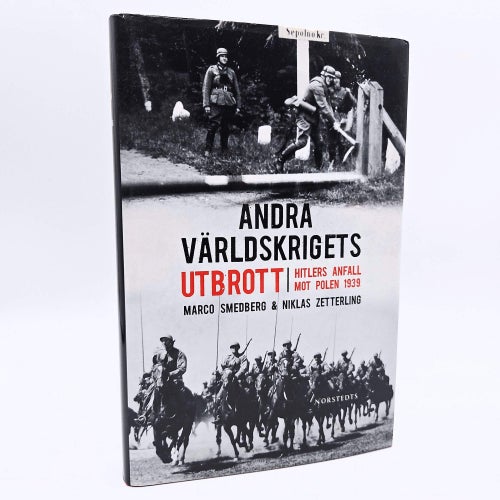 Andra världskrigets utbrott: Hitlers anfall mot Polen 1939 - Marco Smedberg