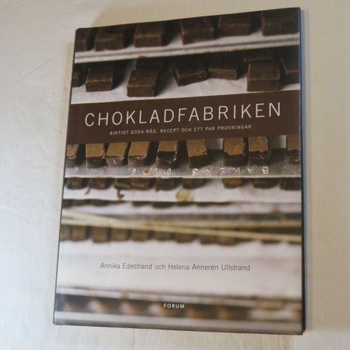 Chokladfabriken: Riktigt goda råd, recept och ett par provningar av Annika