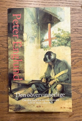 Ny bok - Den oövervinnerlige av Peter Englund - svensk historia
