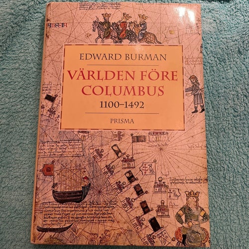 VÄRLDEN FÖRE COLUMBUS 1100-1492 av Edward Burman, 1991