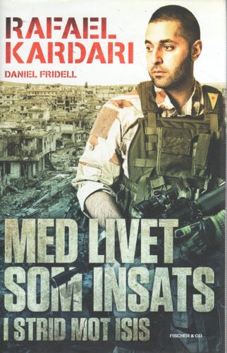 Med livet som insats : i strid mot Isis