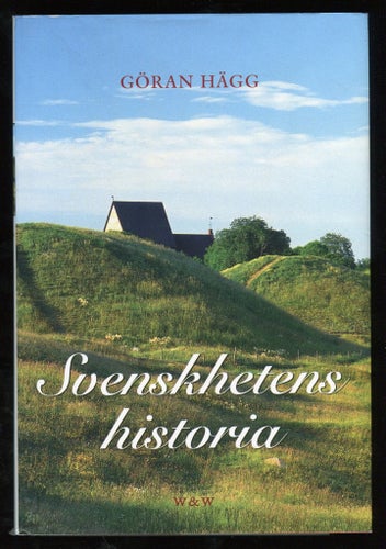 Svenskhetens historia - Göran Hägg