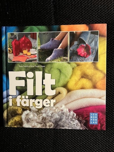 Filt i färger. / Tone Tvedt & Nina Tvedt Sliper