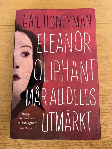 Eleanor Oliphant Mår Alldeles Utmärkt av Gail Honeyman, 2018