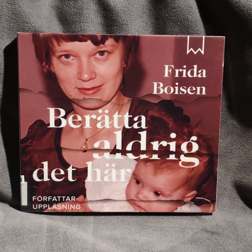 Berätta aldrig det här av Frida Boisen