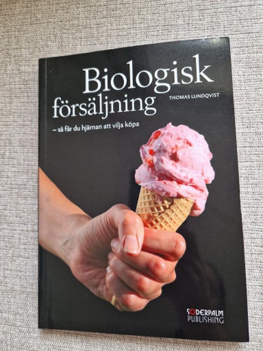 "Biologisk försäljning - så får du hjärnan att vilja köpa" av Thomas Lundqvist,