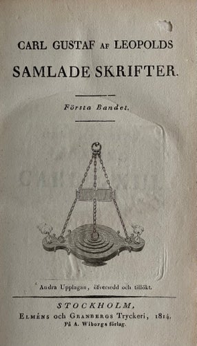 Carl Gustaf Af Leopold, samlade skrifter i 4 band, 2:a upp., Stockholm 1814-1831