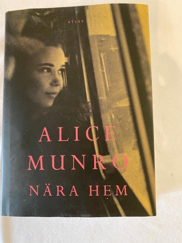 Alice Munro Nära hem. Inbunden. Mycket gott skick.