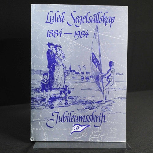 Luleå Segelsällskap 1884-1984 Jubileumsskrift