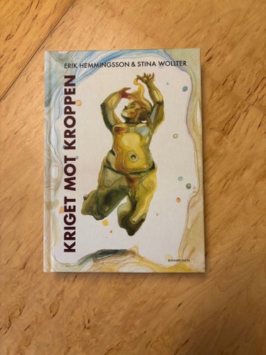 Kriget mot kroppen av Erik Hemmingsson & Stina Wollter, 2019