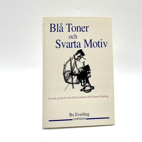 Blå toner och svarta motiv - Svensk jazzlyrik från Erik Lindorm tGunnar Harding