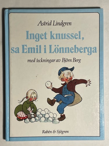 Inget knussel, sa Emil i Lönneberga - Astrid Lindgren? Björn berg
