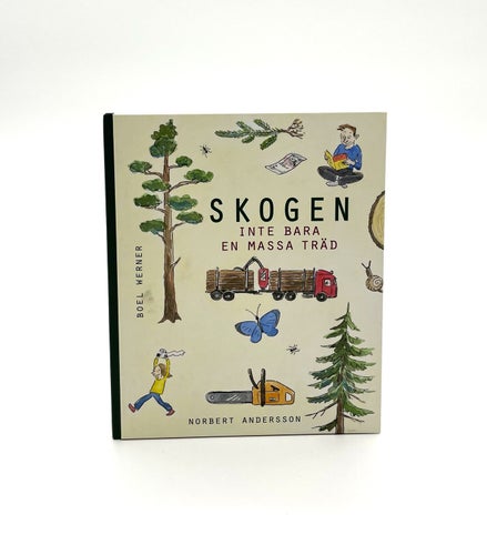 Skogen: Inte bara en massa träd av Norbert Andersson & Boel Werner