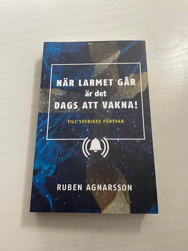 När larmet går är det dags att vakna! till Sveriges försvar / Agnarsson, Ruben