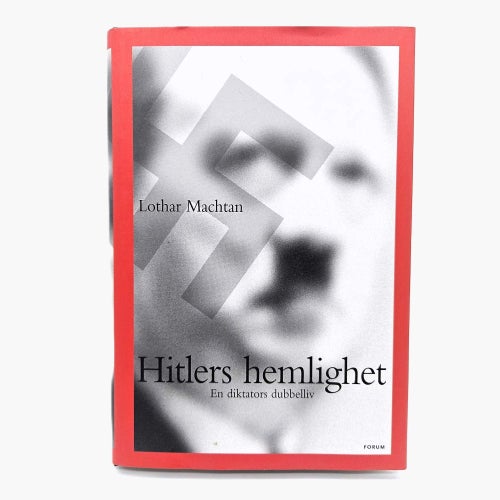 Hitlers hemlighet: en diktators dubbelliv – Lothar Machtan