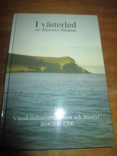 I Västerled Västskandinavernas resor och äventyr år 200 - 1200 Thorsten Rinman