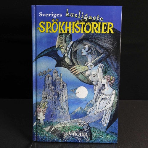 Dan Höjer - Sveriges kusligaste spökhistorier