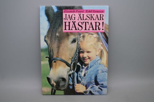 Jag älskar hästar! - Elisabeth Feurst, Eskil Svensson