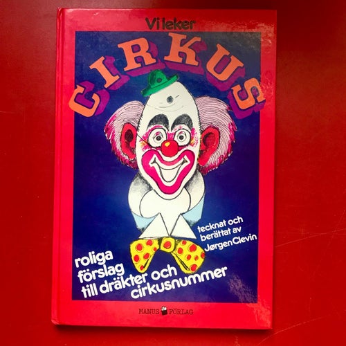 VI LEKER CIRKUS roliga förslag till dräkter och cirkusnummer Jörgen Clevin 1982
