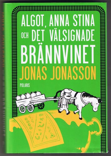 Jonas Jonasson: Algot, Anna Stina och det välsignade brännvinet - 1:a upplagan!