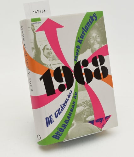 1968 : de gränslösa drömmarnas år / Mark Kurlansky