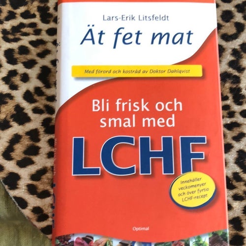 Ät fet mat Bli frisk och smal med LCHF av Lars-Erik Litsfeldt