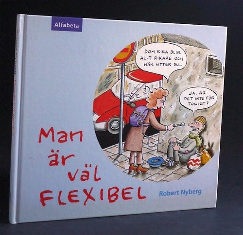 Man är väl flexibel . Robert Nyberg