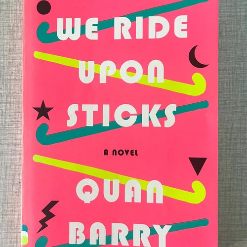 We Ride Upon Sticks - Quan Barry