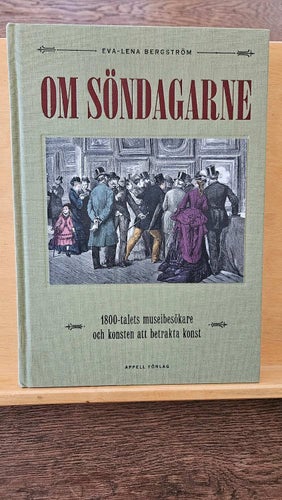 Om söndagarne - 1800talets museibesökare och konsten att betrakta konst