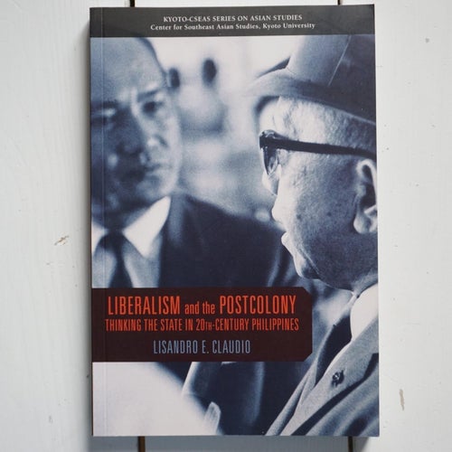 Liberalism and the Postcolony - Thinking State in 20th Century Philippines - Lis