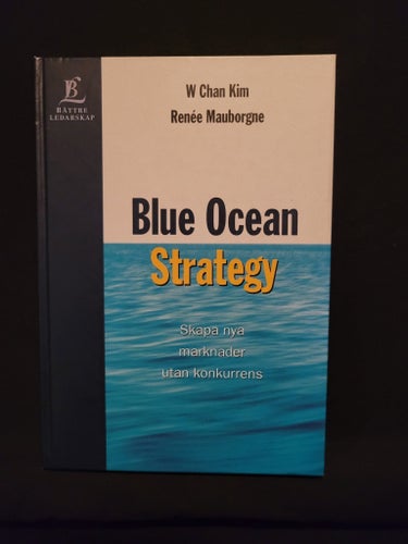 Blue Ocean Strategy av W Chan Kim och Renée Mauborgne, 2005