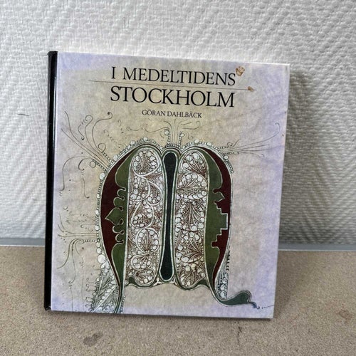 I Medeltidens Stockholm Bok Göran Dahlbäck Historia Stockholmsmedeltidmuseum