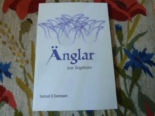 SAMUEL SVENSSON, ÄNGLAR ÖVER ÄNGELHOLM, 2006, BOK